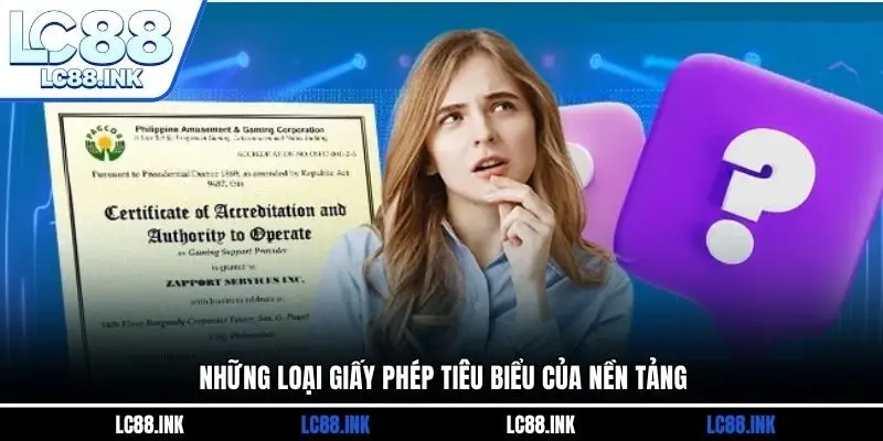 Giấy Phép Hoạt Động LC 2 Những loại giấy phép tiêu biểu của nền tảng